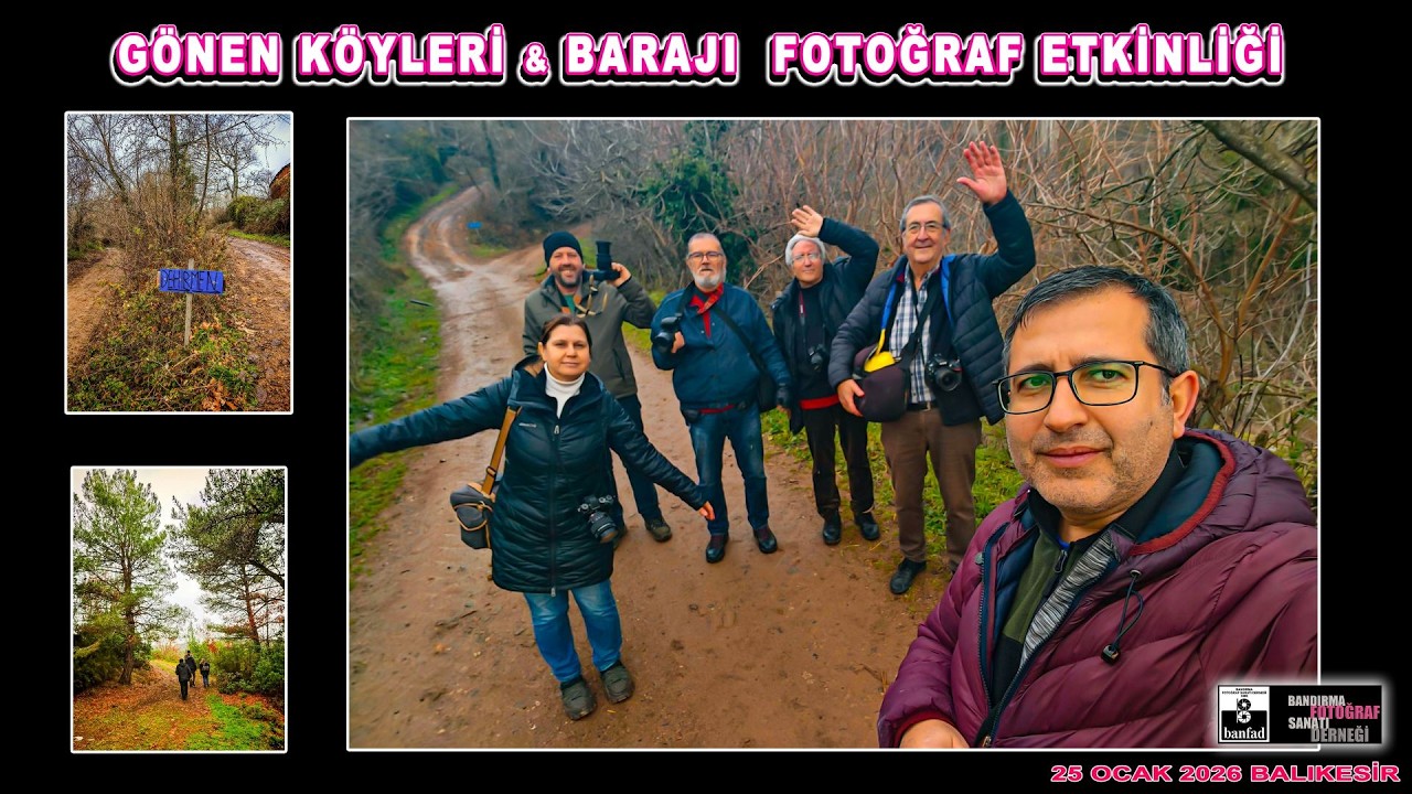 GÖNEN KÖYLERİ ve BARAJI FOTOĞRAF ETKİNLİĞİ 25-01-2026