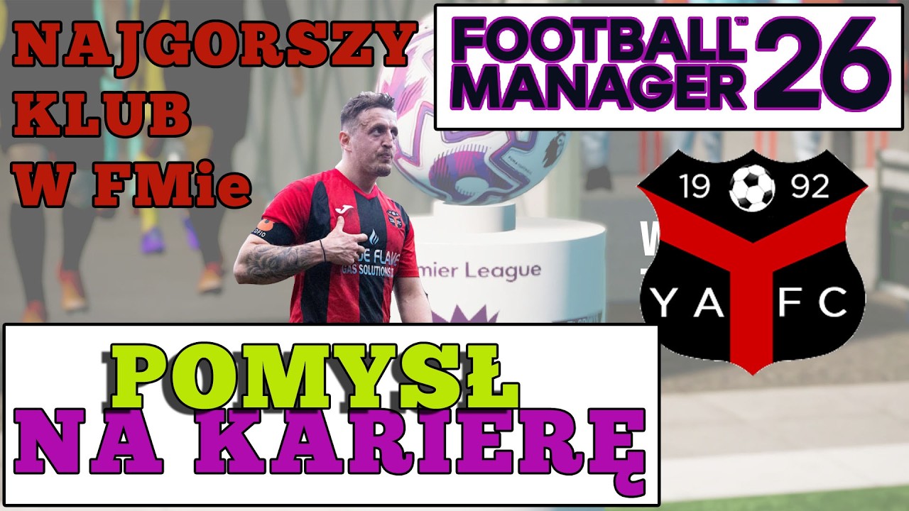Najsłabszy klub w grze. Ynyshir Albions. - Pomysł na karierę w Football Managerze 2026.