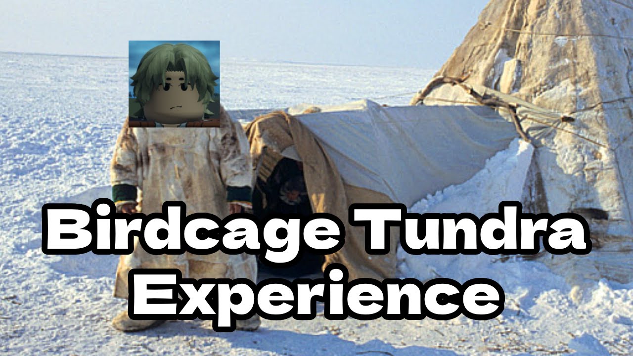The Roblox Tundra Experience [Birdcage]
