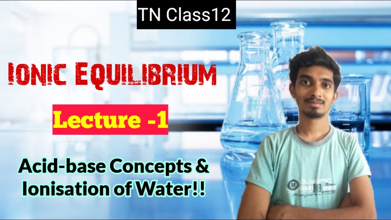 Ionic Equilibrium|Lecture-1|Chapter-8|TN Class12|Acid-Base concepts & Ionisation of Water|Chemistry!