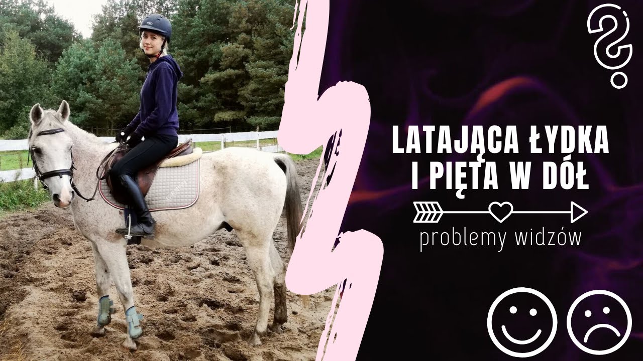 LATAJĄCA ŁYDKA, PIĘTA W DÓŁ | podstawy jeździectwa