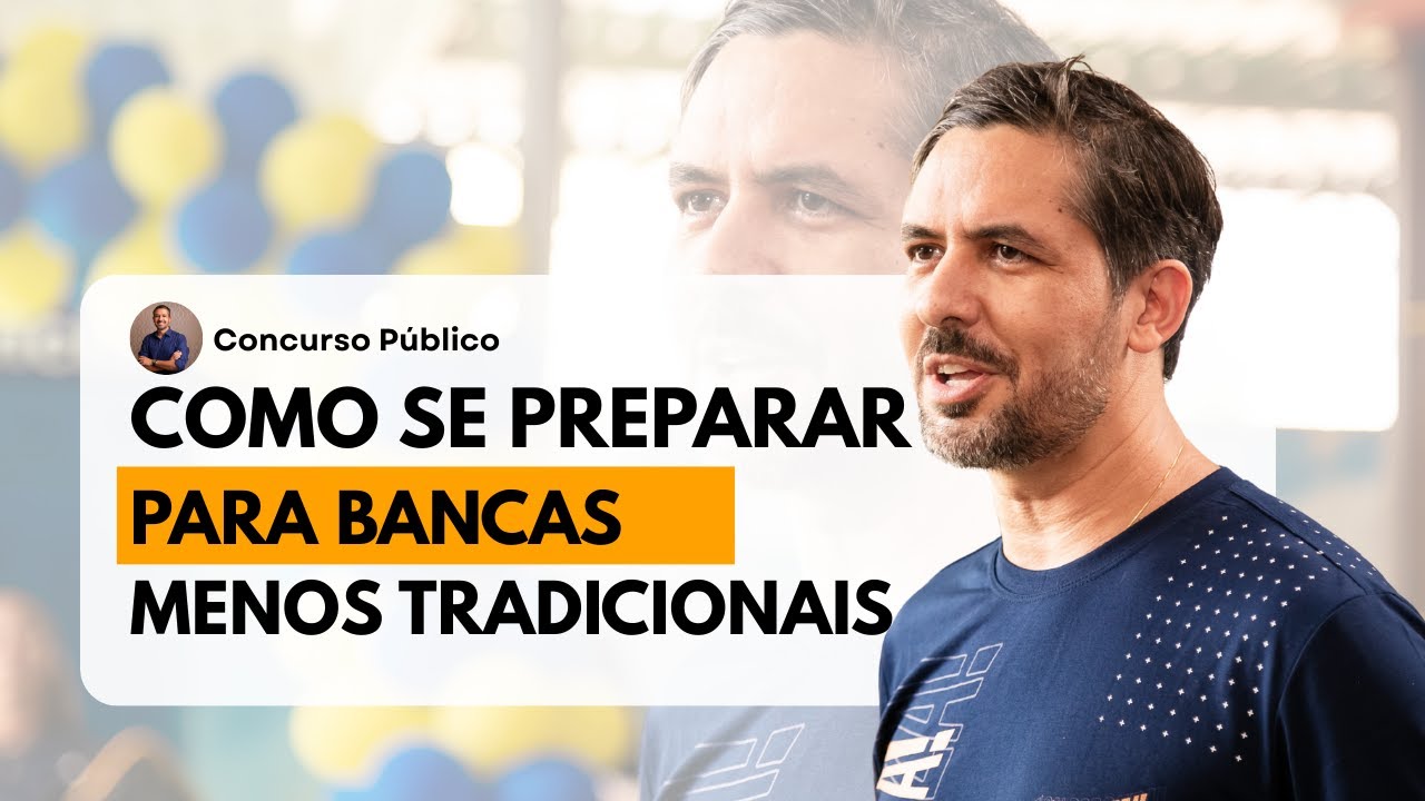 Como se preparar melhor para as bancas menos tradicionais