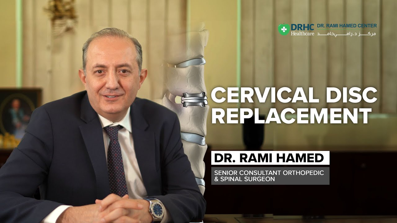 Cervical Disc Replacement Explained by Dr. Rami Hamed | DRHC Dubai