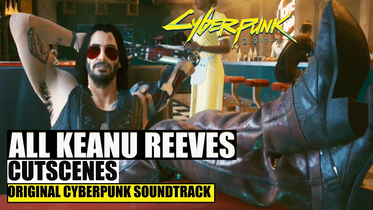 Keanu Reeves All Cutscenes CYBERPUNK 2077 Original Soundtrack Music Theme - Part 1 (60 FPS) 4K - GZP