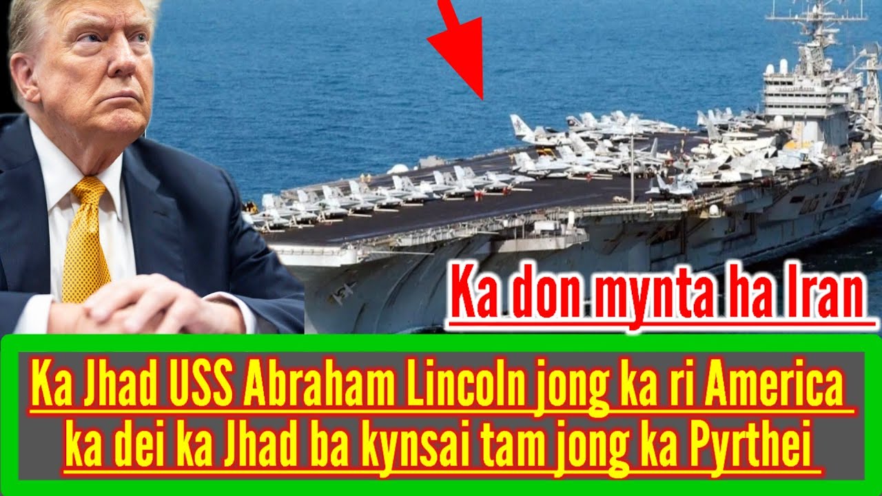KA USS ABRAHAM LINCOLN KUM KA JHAD BA KYNSAI TAM HA PYRTHEI.