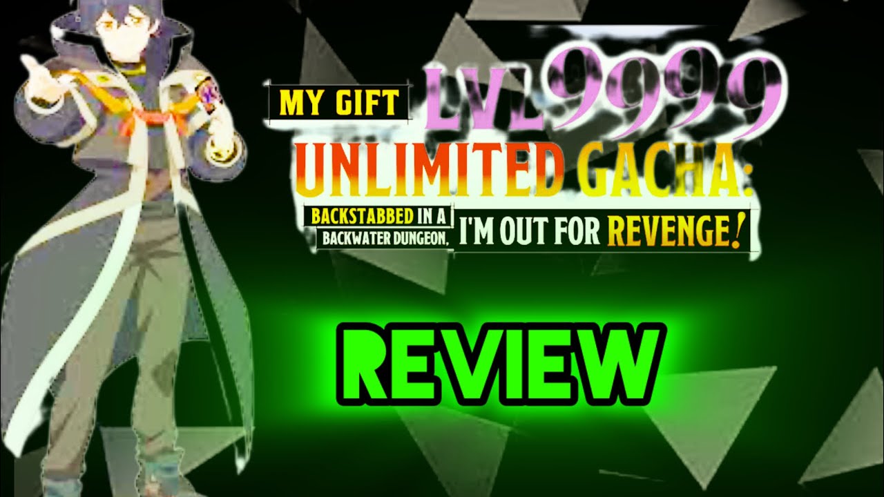 My Gift Lvl 9999 Unlimited Gacha season 1 review 