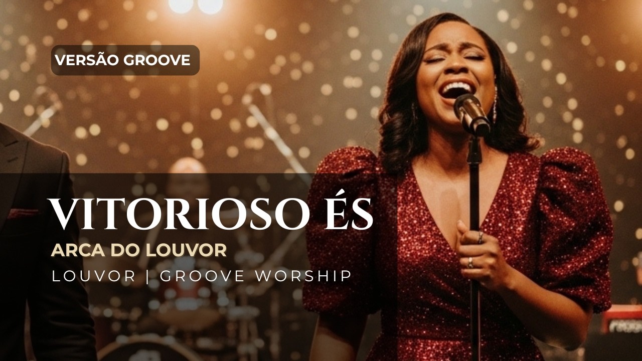 Vitorioso És 🎵✨ (Versão Groove) | Arca do Louvor