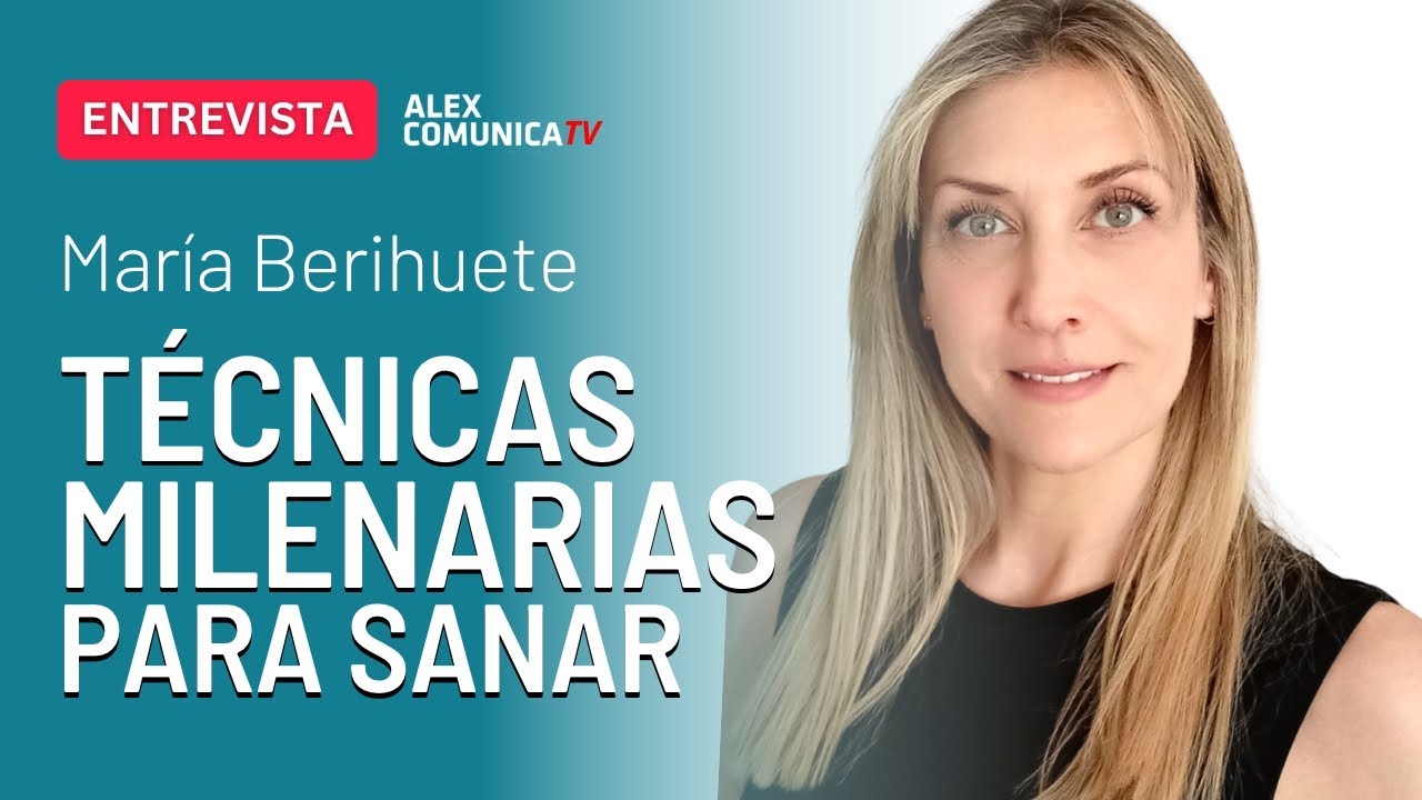 🙏 TÉCNICAS MILENARIAS PARA ESTAR SANO, con María Berihuete Macias 🙏 AlexComunicaTV