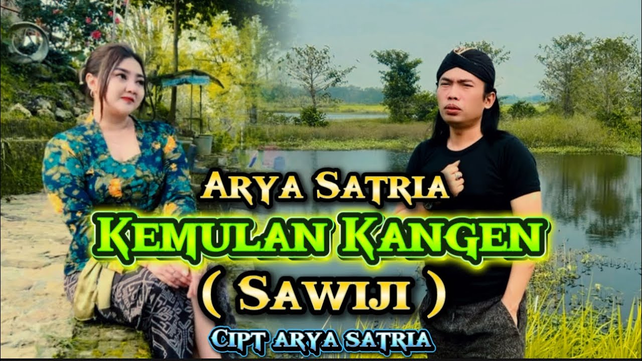 KEMULAN KANGEN (SAWIJI) - ARYA SATRIA