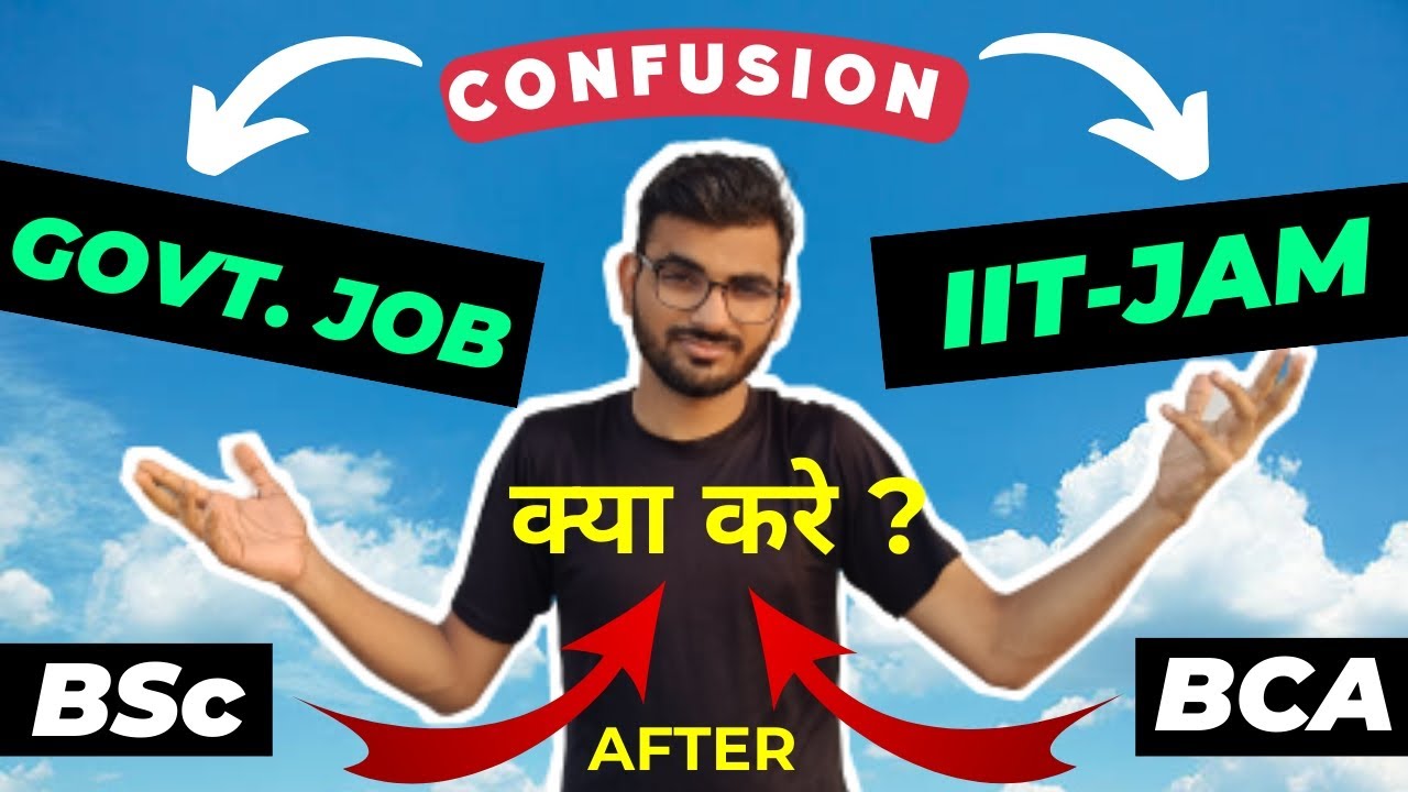 Career After BSc/BCA || Govt Job VS IIT-JAM || क्या IIT से MSc करने का कोई Benefit है?