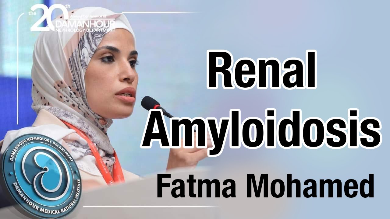 Renal Amyloidosis - By Dr: Fatma Mohamed - Arabic