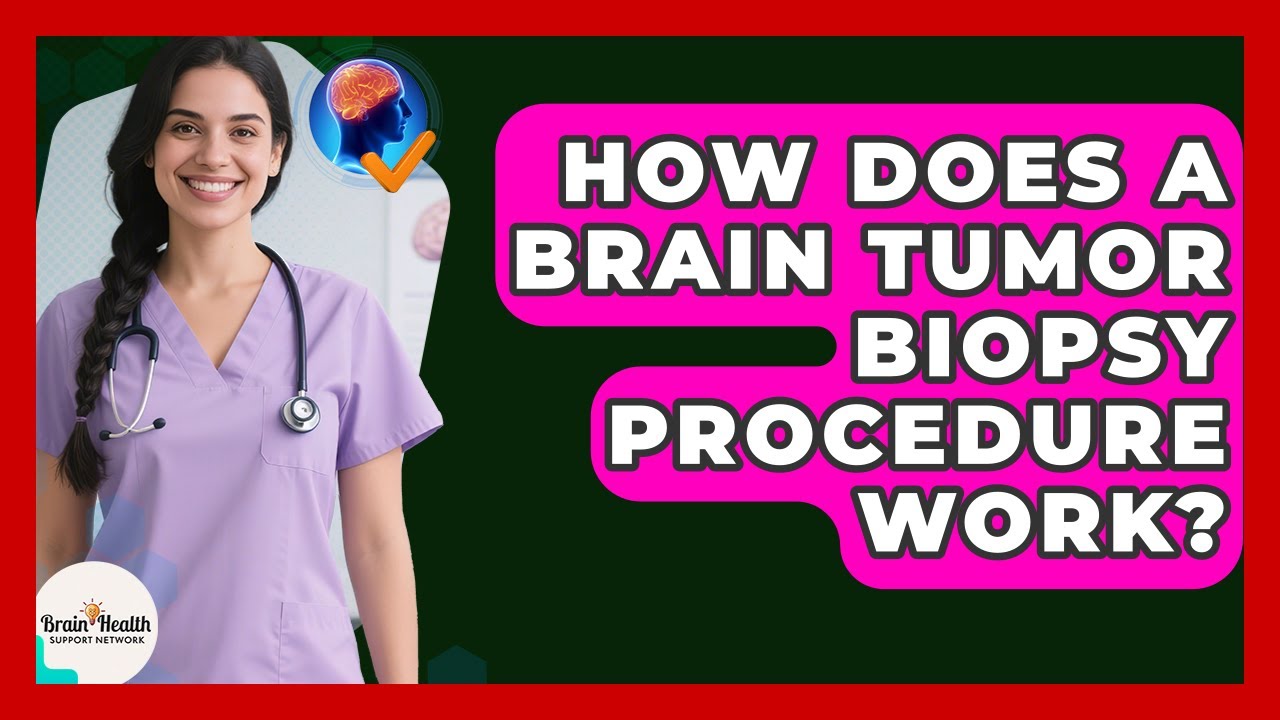 How Does A Brain Tumor Biopsy Procedure Work? - Brain Health Support Network