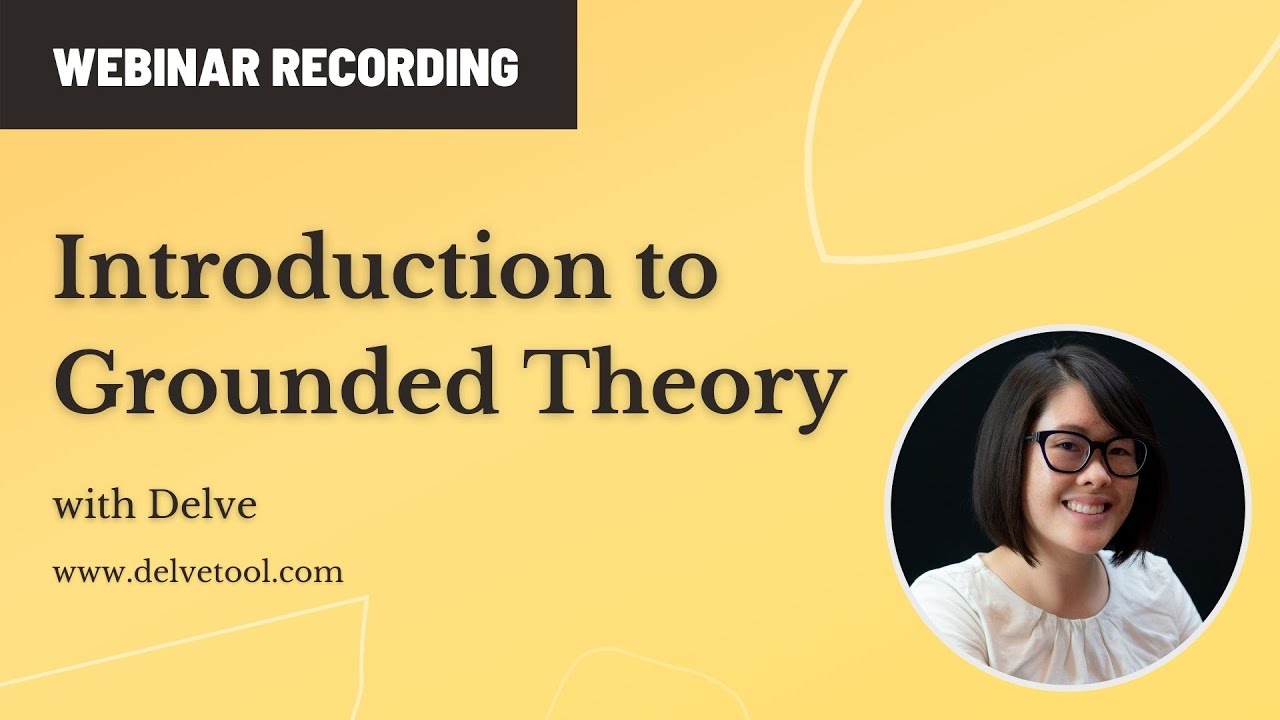 Intro to Grounded Theory Analysis with Delve [Webinar Recording]