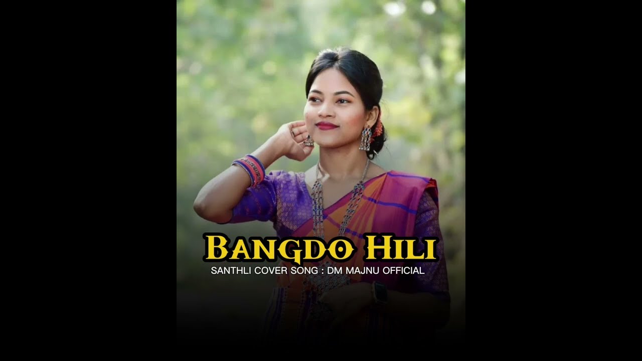 Bangdo hili | Santhali cover song | DM MAJNU OFFICIAL | @DMMAJNUOFFICIAL