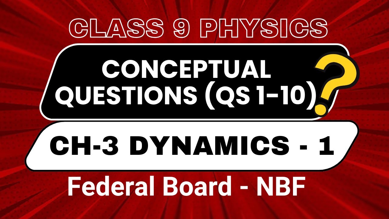 Dynamics-1 | Class 9 Physics Chapter 3 | Conceptual Questions | Federal Board Exam