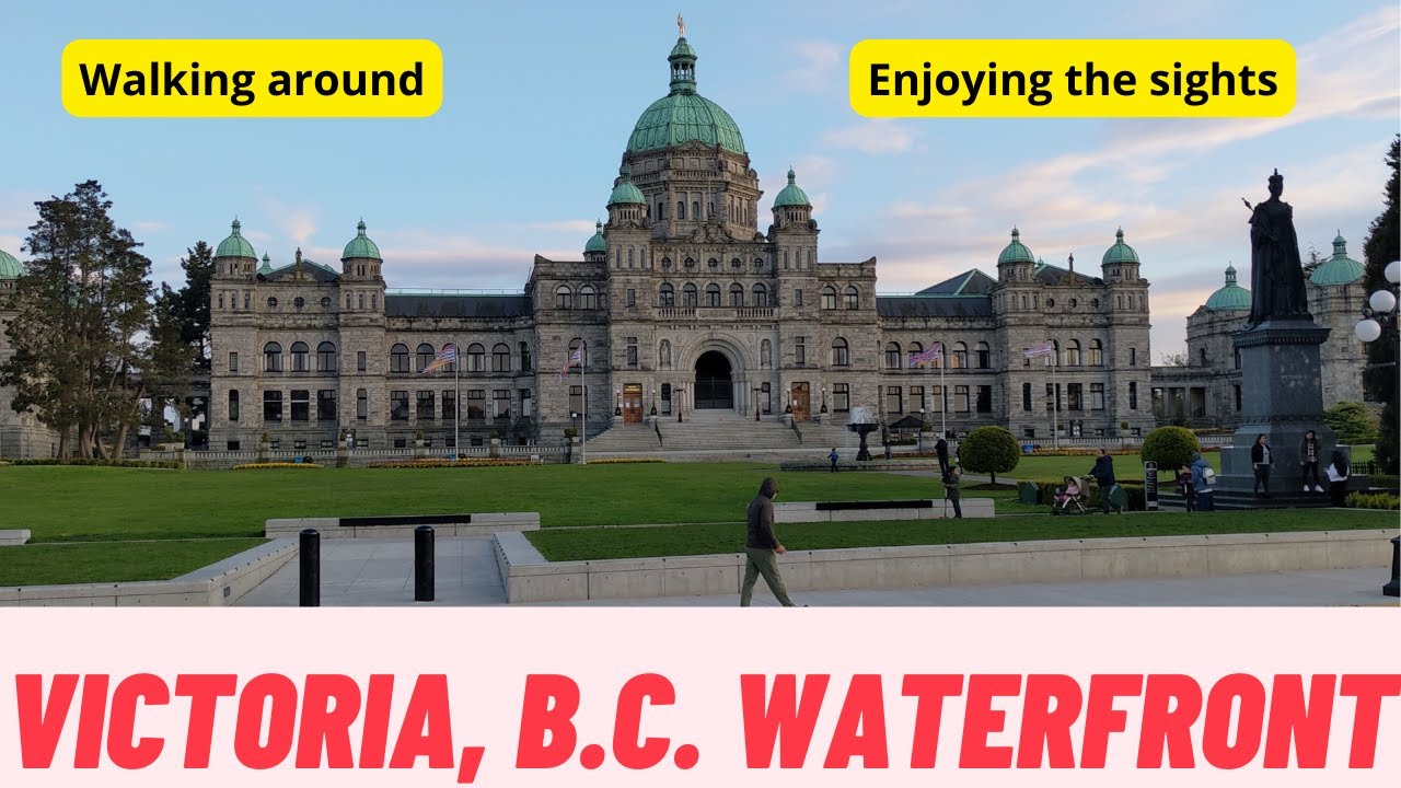 Scenes from the Victoria, British Columbia Waterfront - Walking around in Spring 2022