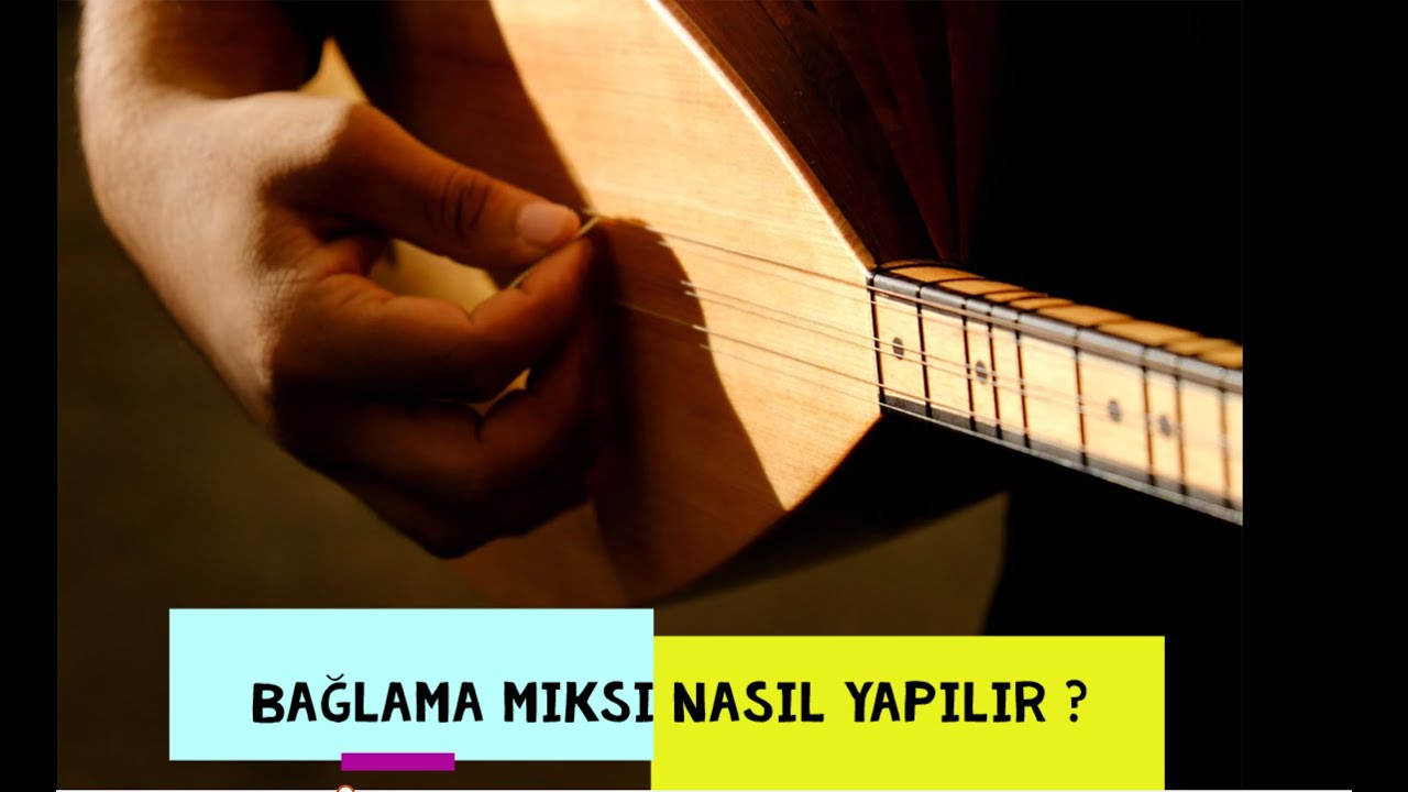 BAĞLAMA MİKSİ ( MIX ) NASIL YAPILIR ?