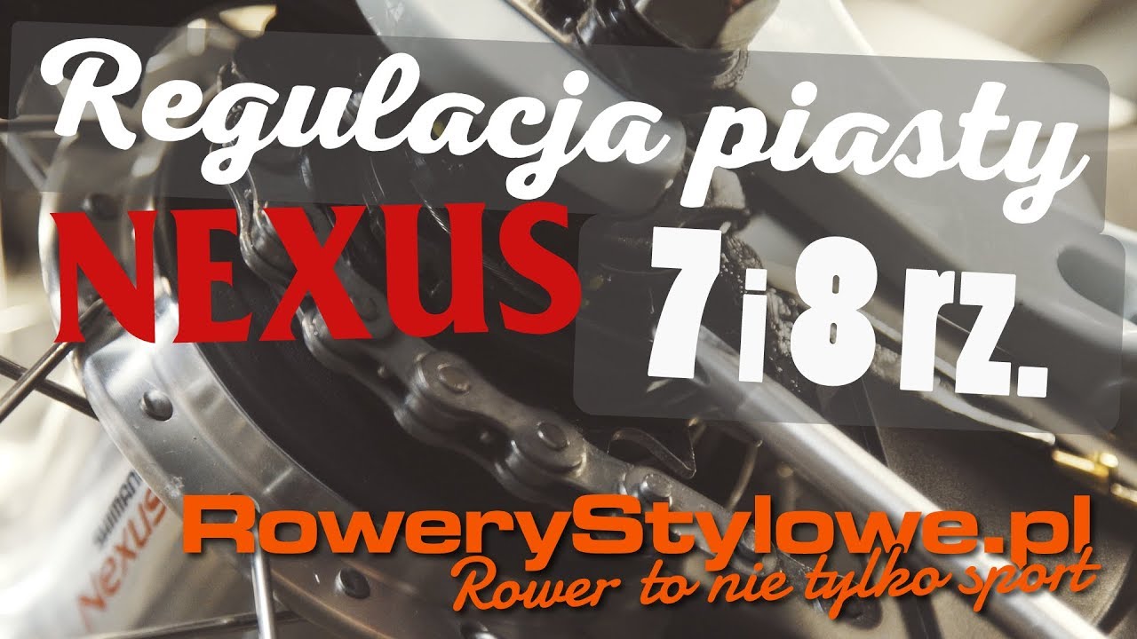 Jak wyregulować piastę Shimano Nexus 7, 8 ?