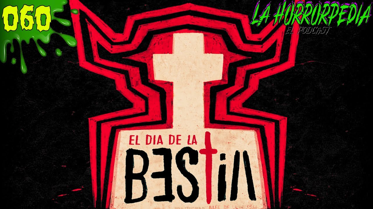 La Horrorpedia 060 - El Dia de la Bestia 
