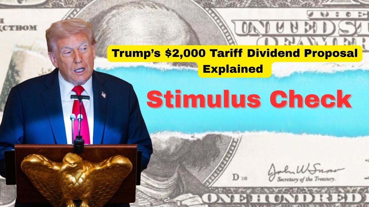 Stimulus Check 2025 Explained | Trump&rsquo;s $2,000 Tariff Dividend Proposal