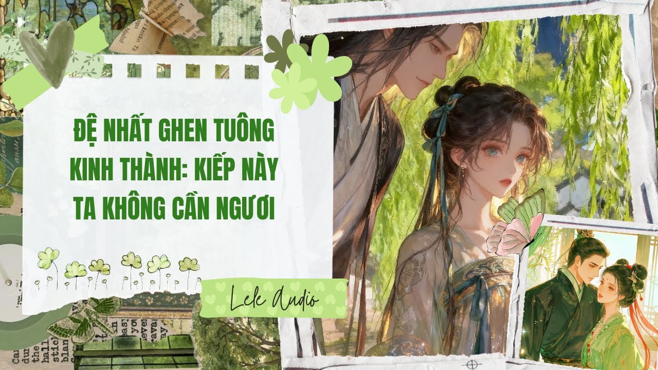 [TRUYỆN AUDIO] [FULL] ĐỆ NHẤT GHEN TUÔNG KINH THÀNH: KIẾP NÀY TA KHÔNG CẦN NGƯƠI || Lele Audio