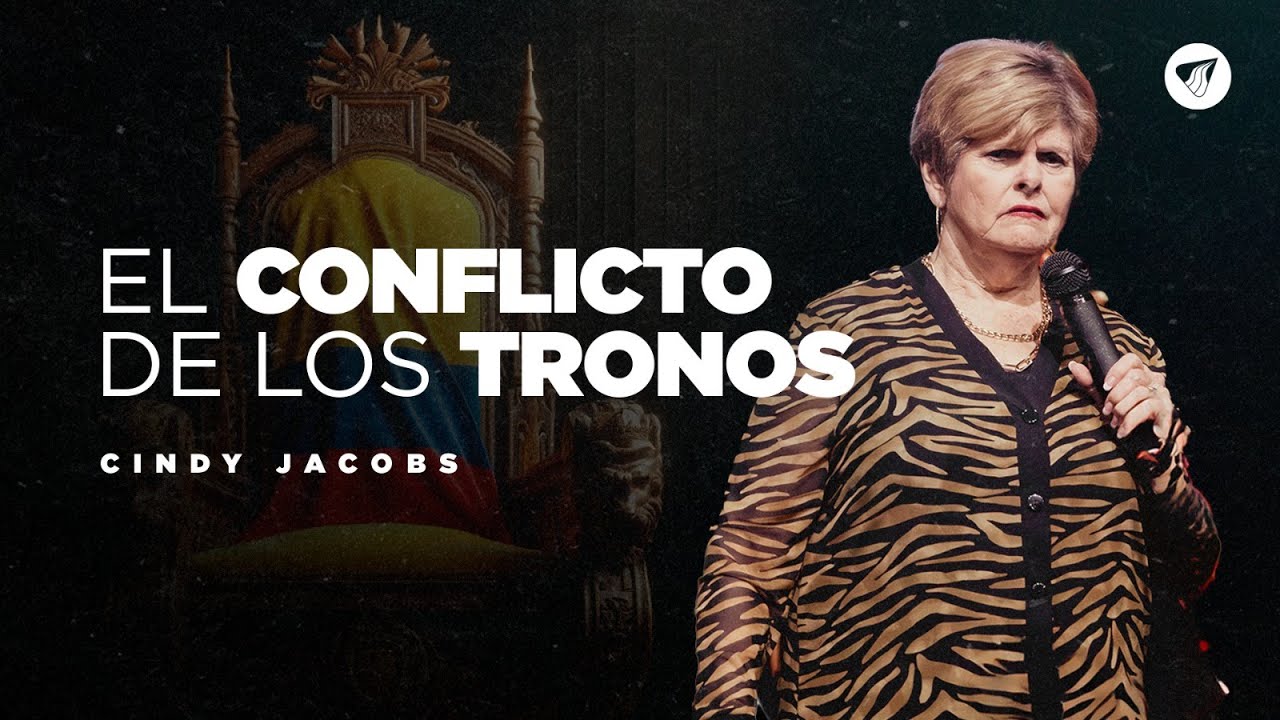 Profeta Cindy Jacobs - El conflicto de los tronos