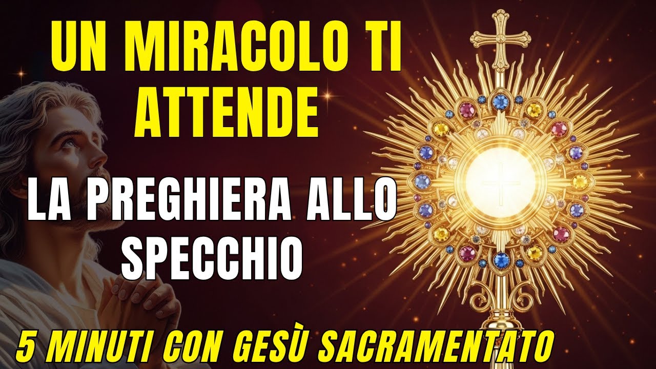 5 MINUTI CON GESÙ SACRAMENTO Un Miracolo sta per Accadere nella Tua Vita.