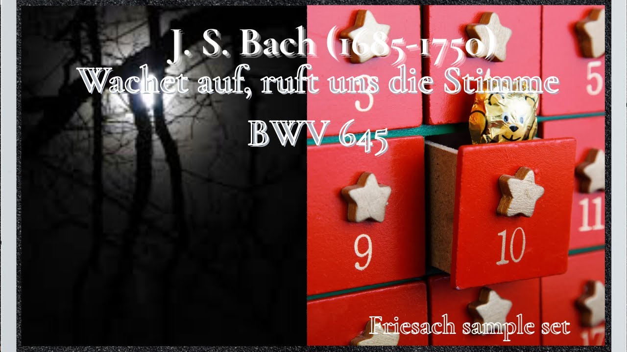 Advent Calendar 15: J. S. Bach (1685-1750) - Wachet auf, ruft uns die Stimme BWV 645