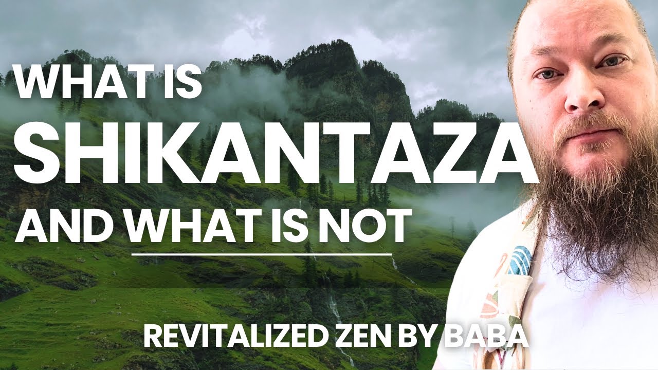 Revitalized Zen #4: Shikantaza - Just Sitting