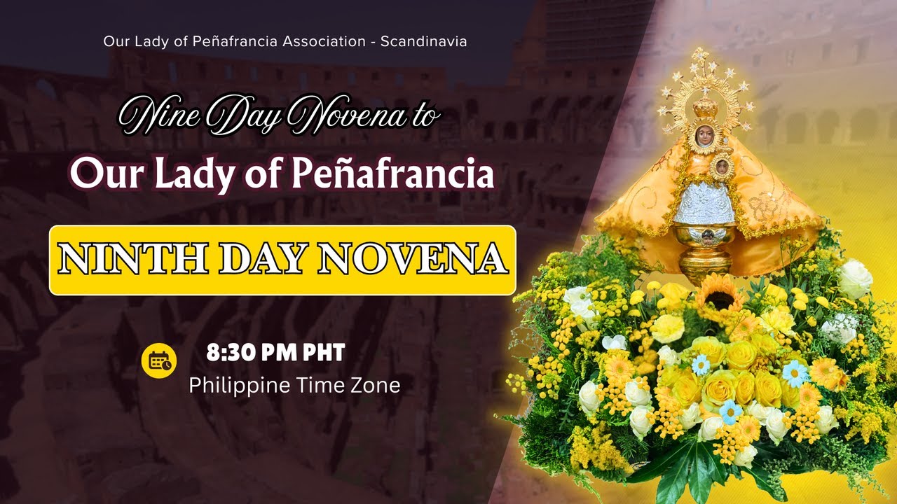 THE NINTH  DAY NOVENA TO OUR LADY OF PEÑAFRANCIA - Philippine Time Zone