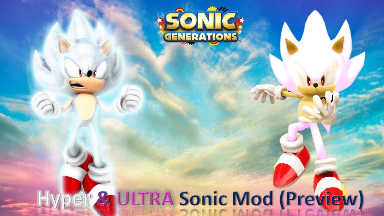 Sonic Generations Mod Part 141_ Hyper & Ultra Sonic Mod (Preview)