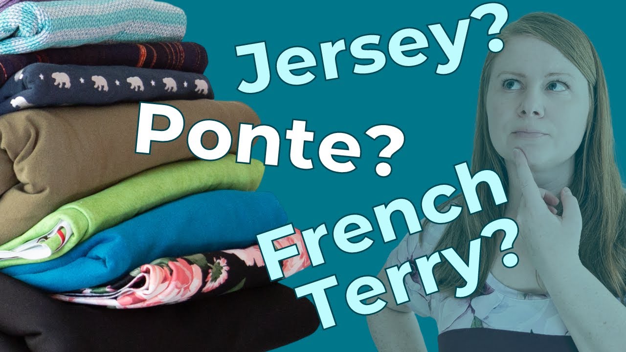 Types of Stretch Fabrics: Getting to Know Jersey, Double Knit, French Terry, Ponte, and more!