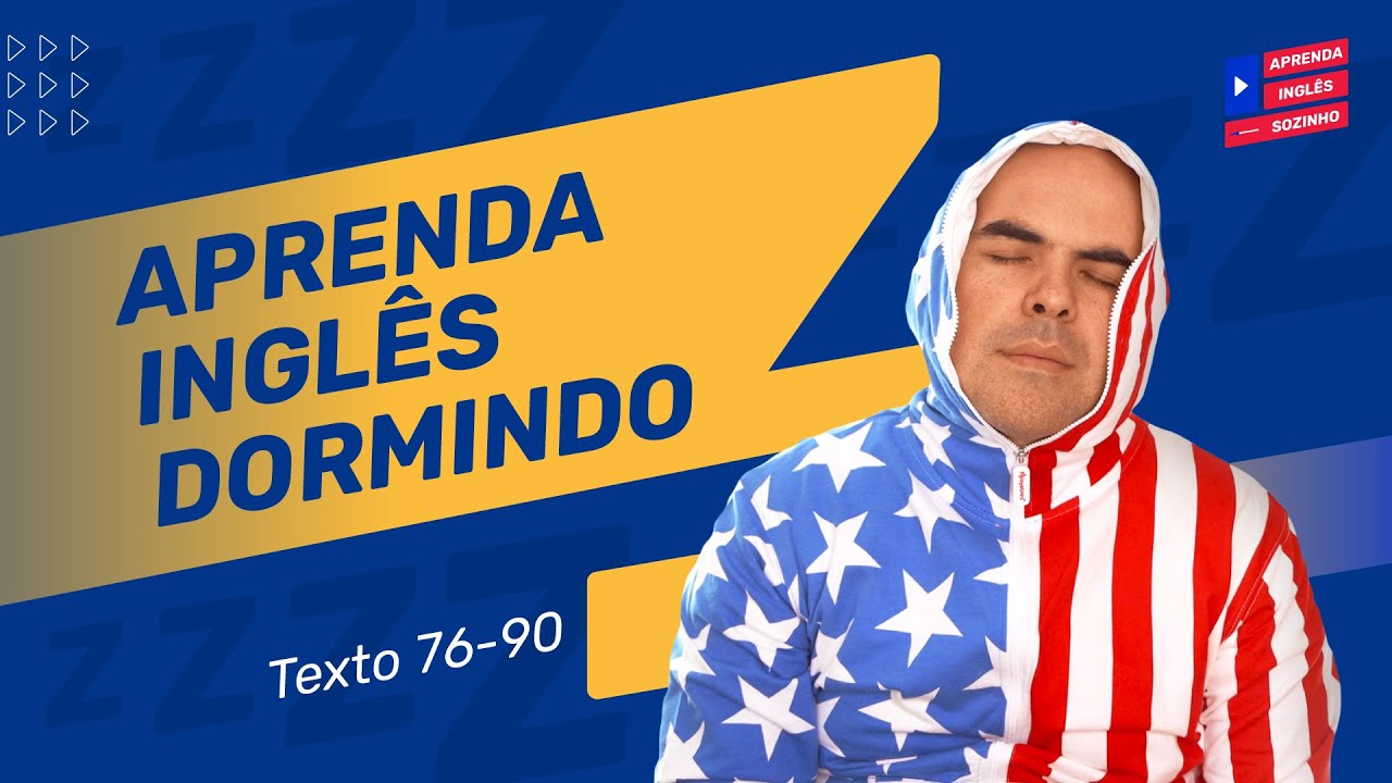 Como Aprender Inglês dormindo - Científicamente comprovado - Textos 76 - 90 Estude ingles dormindo