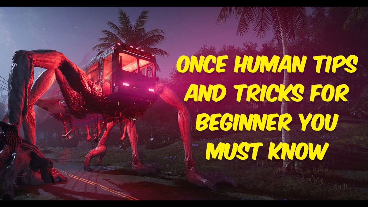 Once Human Tips and Tricks for Beginner You Must Know