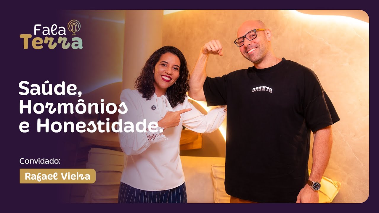 SA&Uacute;DE, HORM&Ocirc;NIOS E HONESTIDADE - RAFAEL VIEIRA NO PODCAST FALA TERRA EP #011