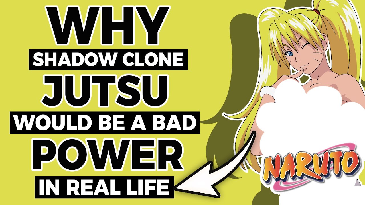why you would not want shadow clone jutsu in real life