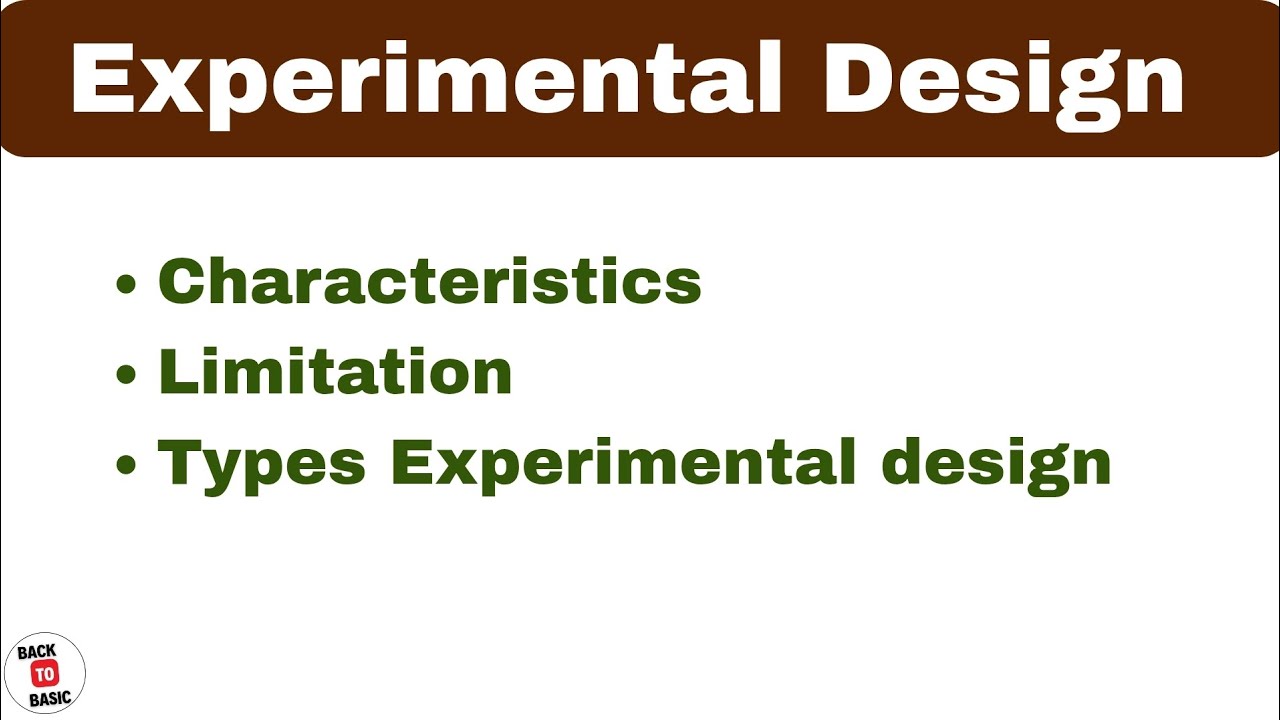 Experimental design characteristics, meaning, limitation, types of experimental design
