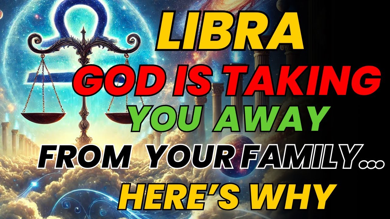 LIBRA ♎ – GOD IS TAKING YOU AWAY FROM YOUR FAMILY… AND THE REASON WILL BRING YOU TO TEARS 💔🌌