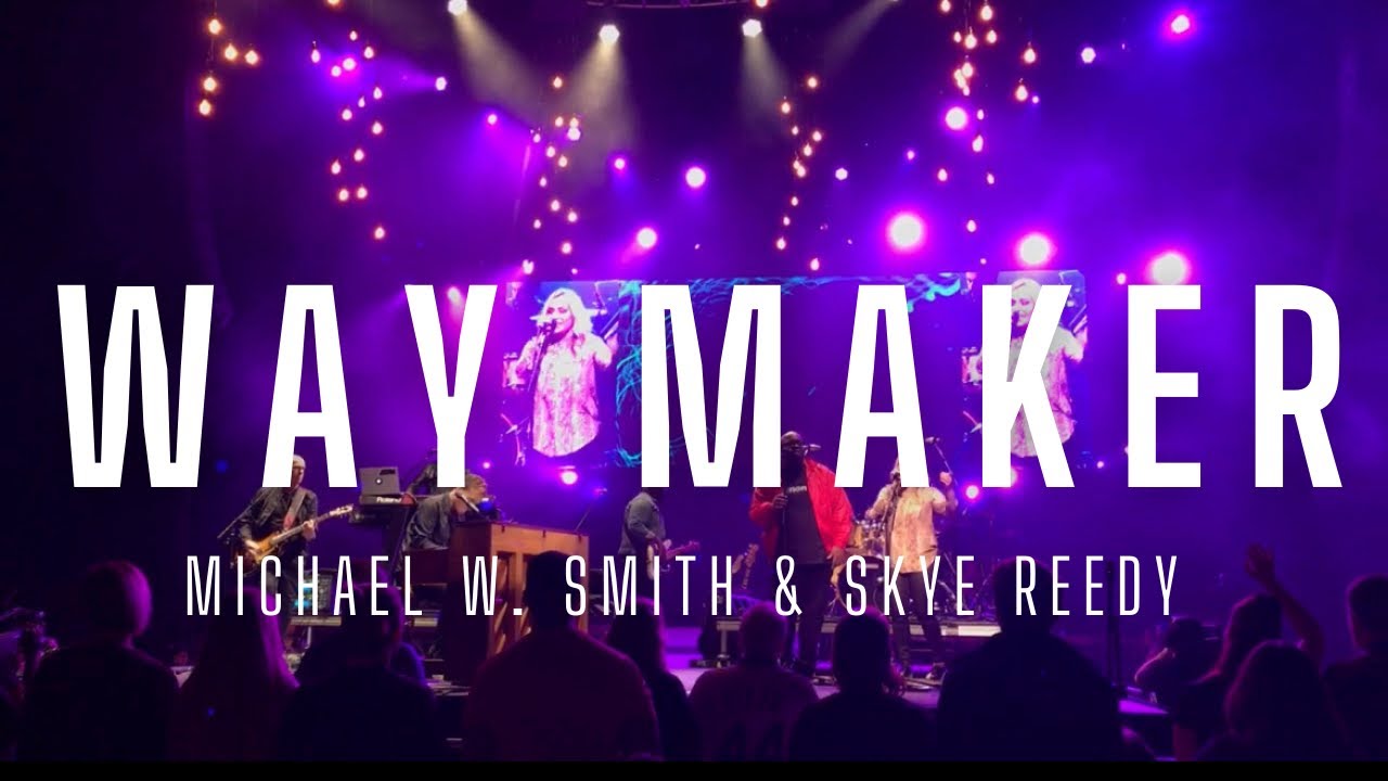 Waymaker - Skye Reedy & Michael W. Smith