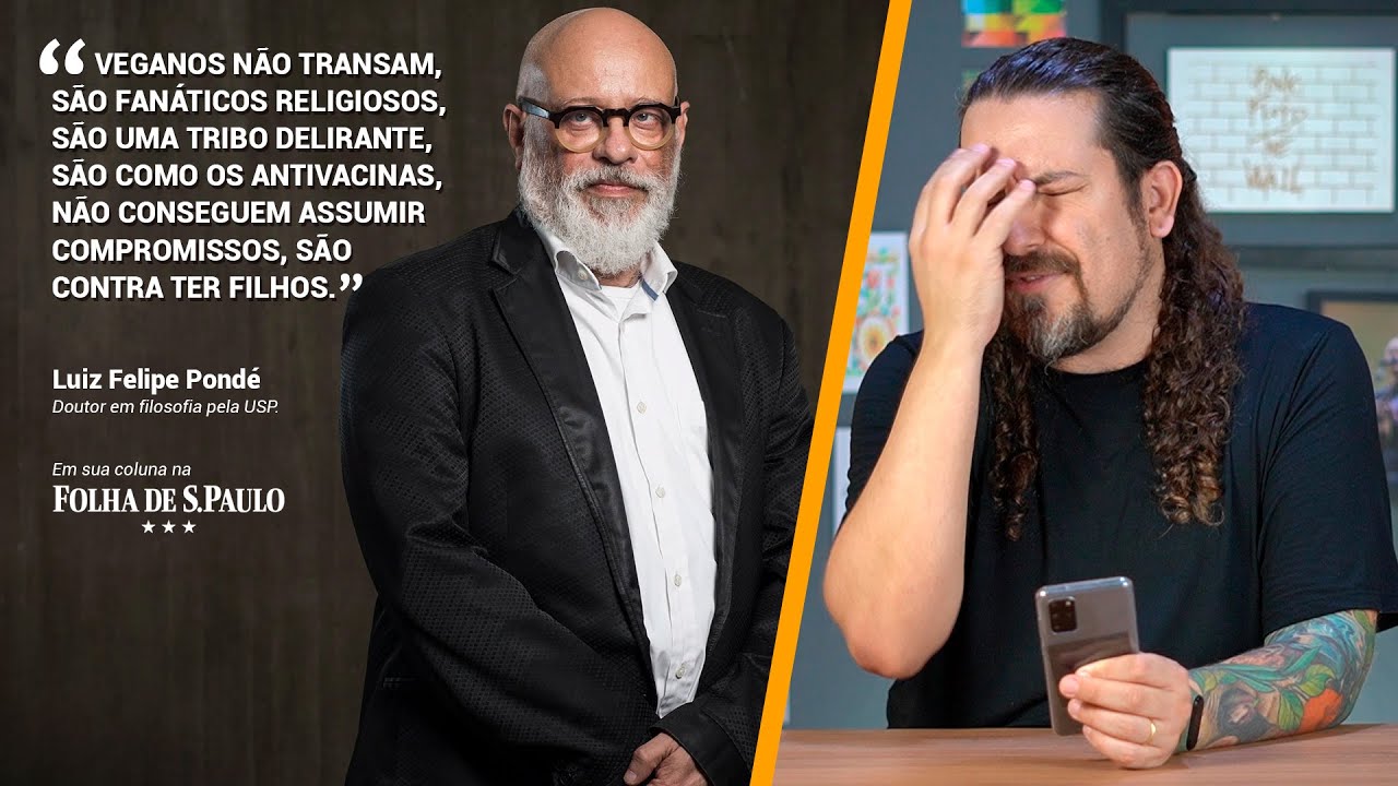 Luiz Felipe Pondé vomita absurdos sobre os veganos