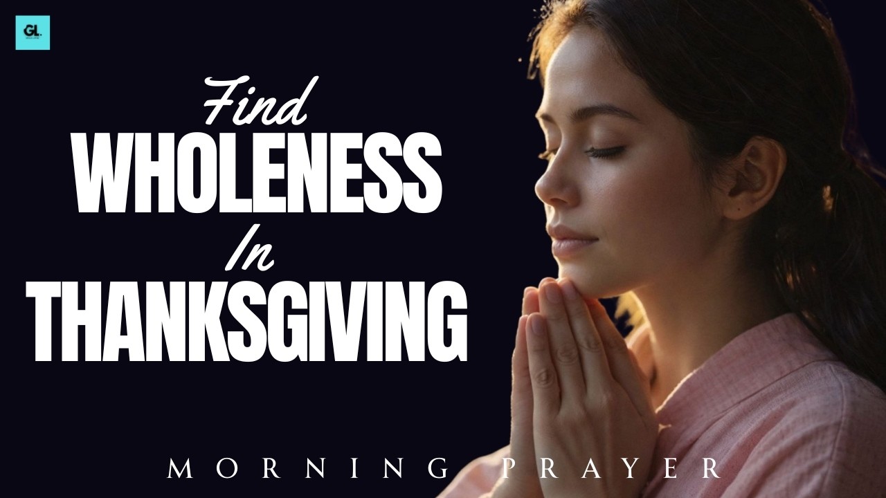 A Morning Prayer of Gratitude | Be the One Who Returns