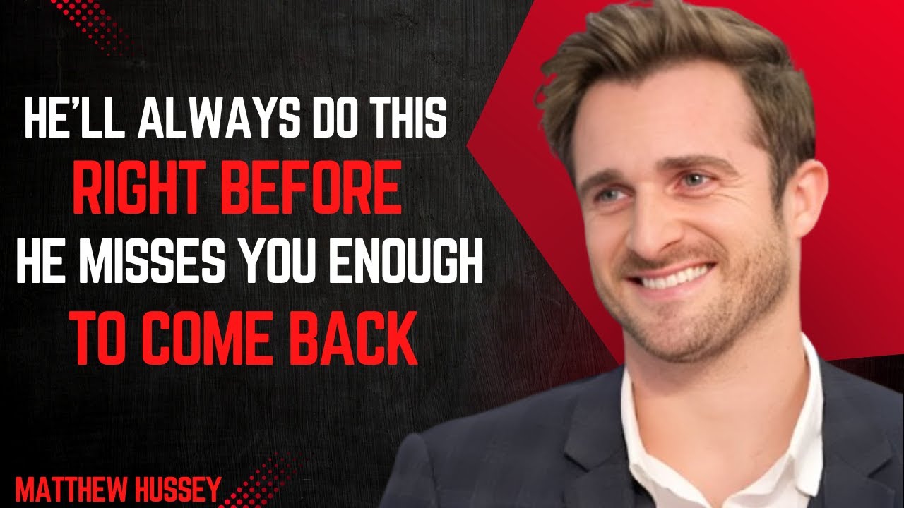 He’ll Always Do THIS Right Before He Misses You Enough to Come Back | Matthew Hussey