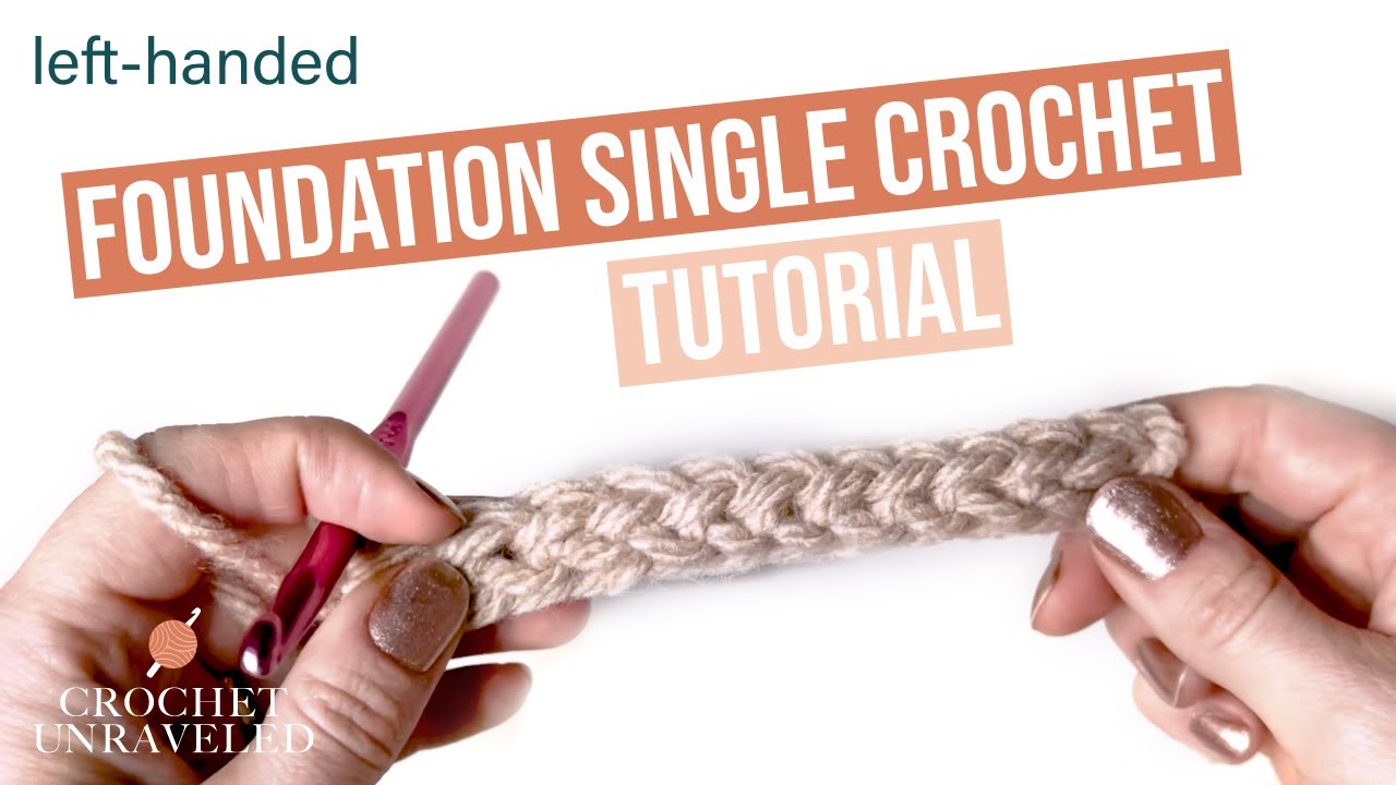 Left-Handed How to Do Foundation Single Crochet | Crochet Unraveled
