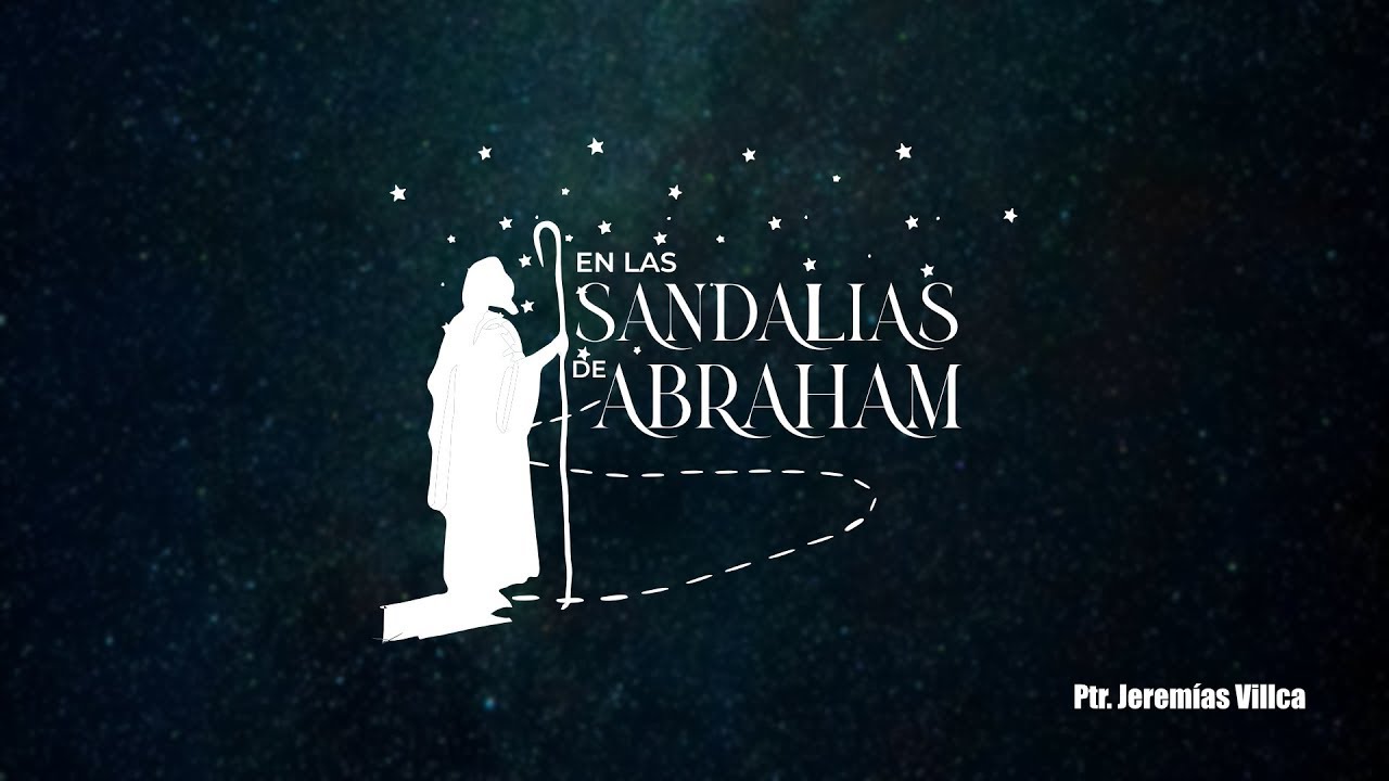 En las sandalias de Abraham | Ptr. Jeremías Villca
