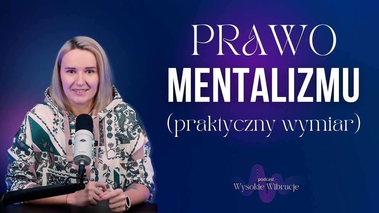 WSZYSTKO jest Umysłem - 1 z 7 Uniwersalnych Praw Wszechświata | WYSOKIE WIBRACJE #195