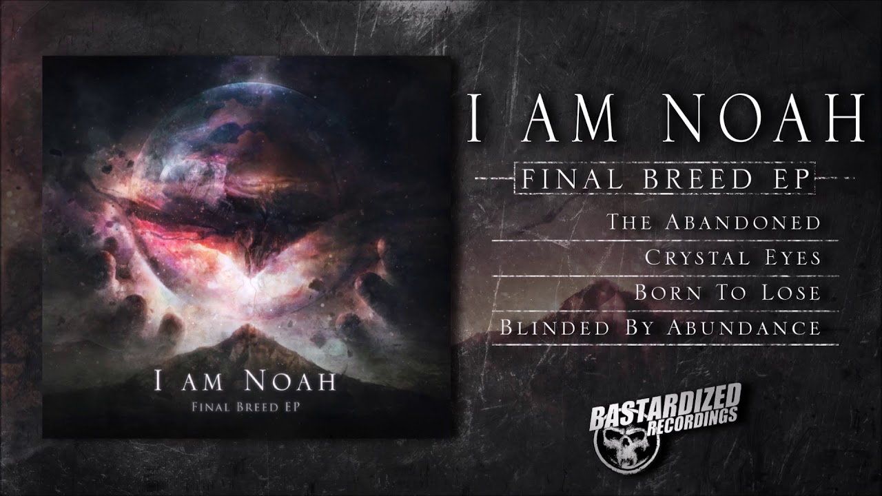 I AM NOAH - Final Breed EP (Full Stream)