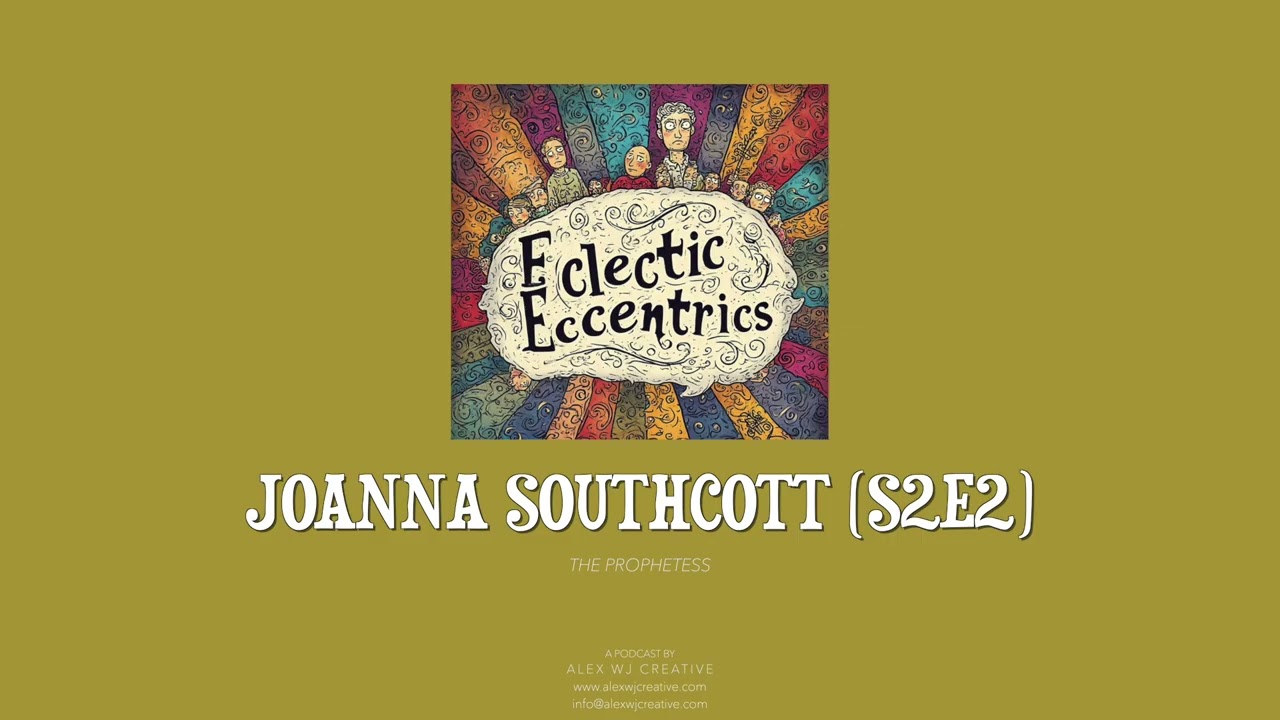 JOANNA SOUTHCOTT - Eclectic Eccentrics Podcast - S2E2