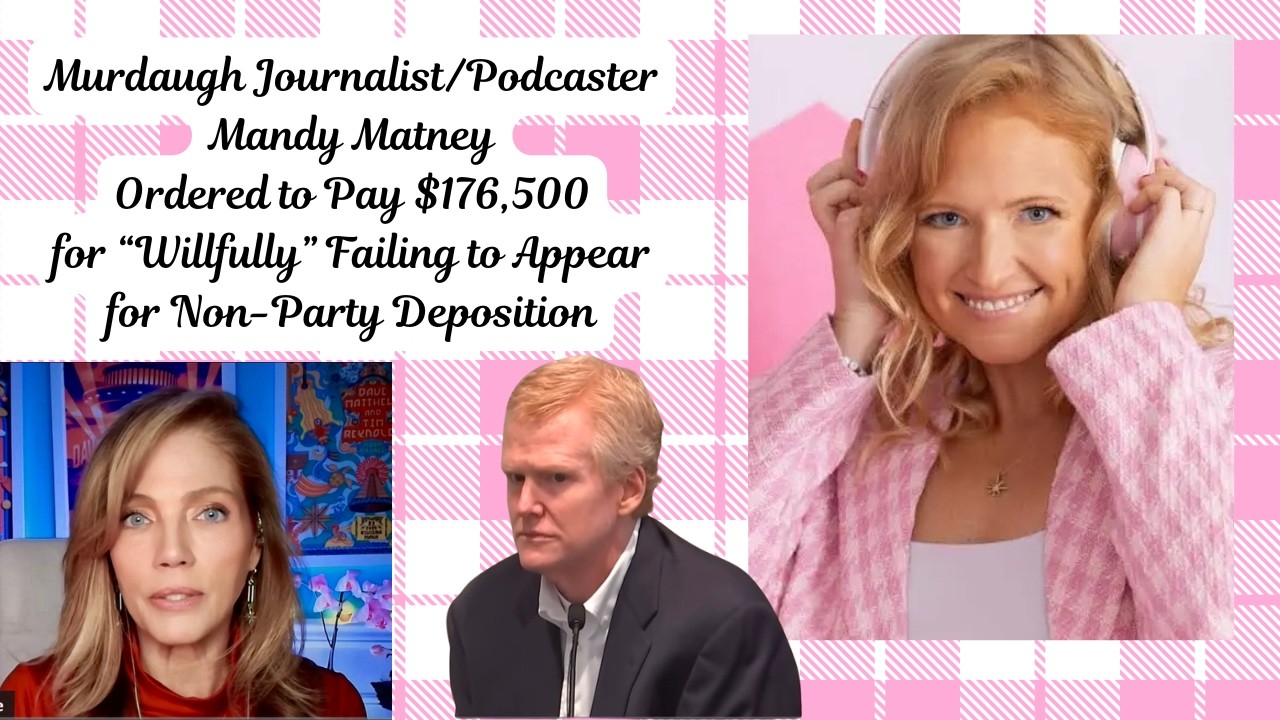 Murdaugh Podcaster Mandy Matney Ordered to Pay $176,500 for Failing to Appear for Depo, 