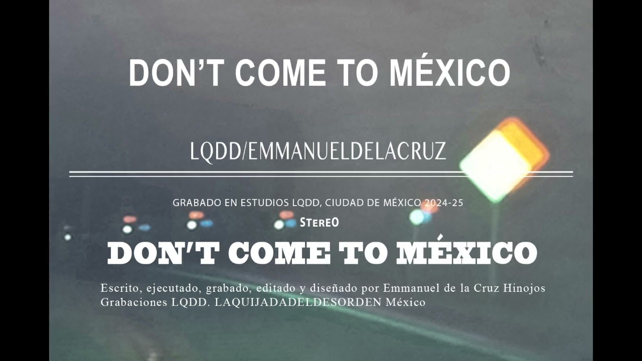 Don't come to México LQDD/DELACRUZ