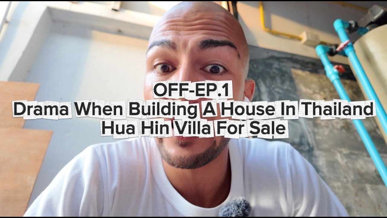 Drama When Building a House In Thailand | Hua Hin Villa for Sale